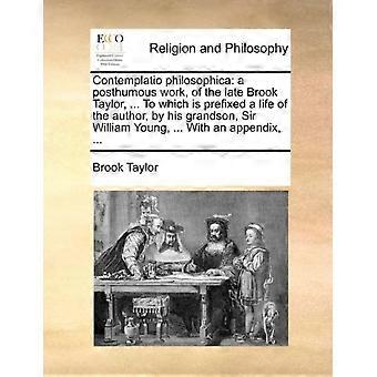 Contemplatio Philosophica A Posthumous Work Of The Late Brook Taylor. To - Brook Taylor - Paperback - en Book