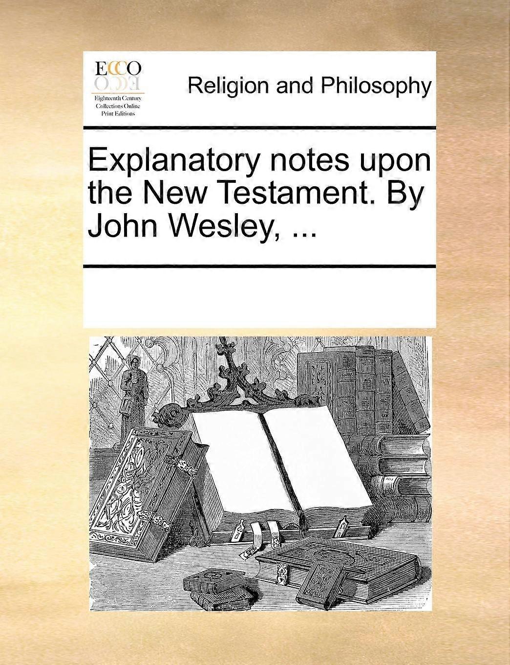 Explanatory Notes Upon The Testament. By John Wesley - See Notes Multiple Contributors - Paperback - en Book