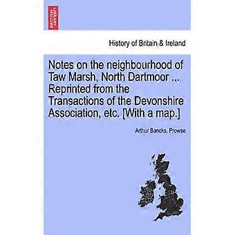 Notes On The Neighbourhood Of Taw Marsh North Dartmoor. Reprinted From The - Arthur Bancks. Prowse - Paperback - English Book - History