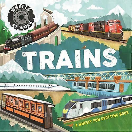 Wheels at Work Trains A wheely fun spotting book