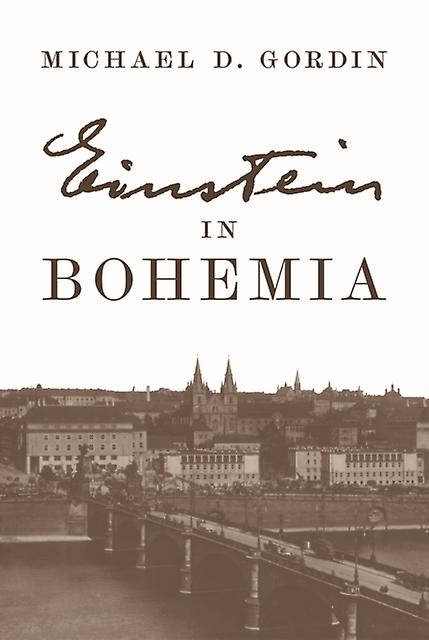 Einstein In Bohemia by Professor Michael D. Gordin Paperback Book