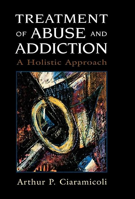 Treatment Of Abuse And Addiction by Arthur P. Ciaramicoli Paperback Book