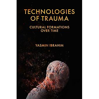 Technologies Of Trauma - Yasmin Ibrahim