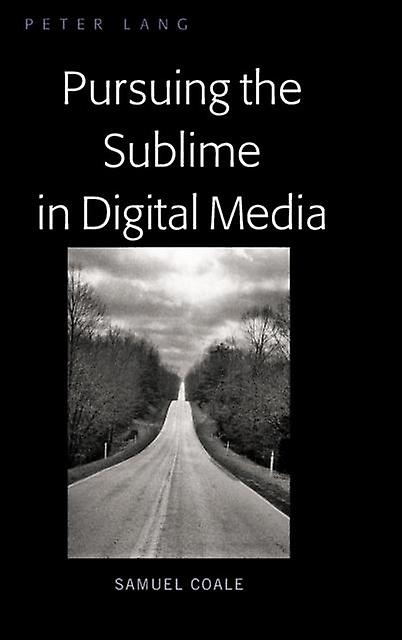Pursuing The Sublime In The Digital Age by Samuel Coale Paperback Book