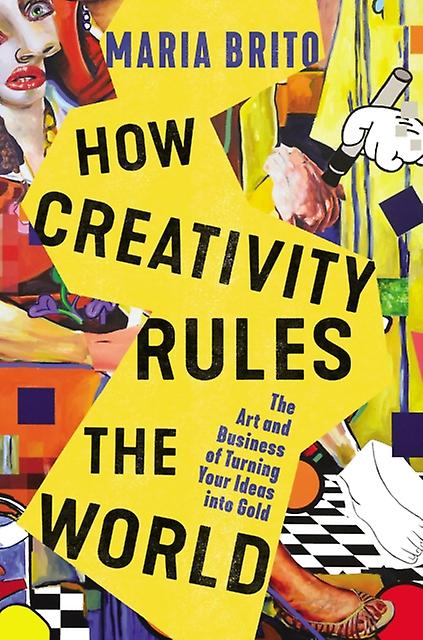 How Creativity Rules The World by Maria Brito Hardback Book