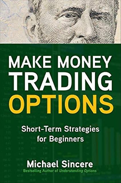 Make Money Trading Options Shortterm Strategies For Beginners by Michael Sincere Paperback