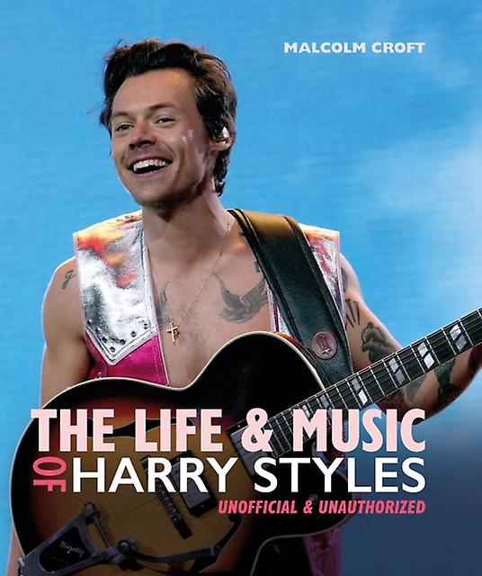 The Life And Music Of Harry Styles by Malcolm Croft Hardback Book