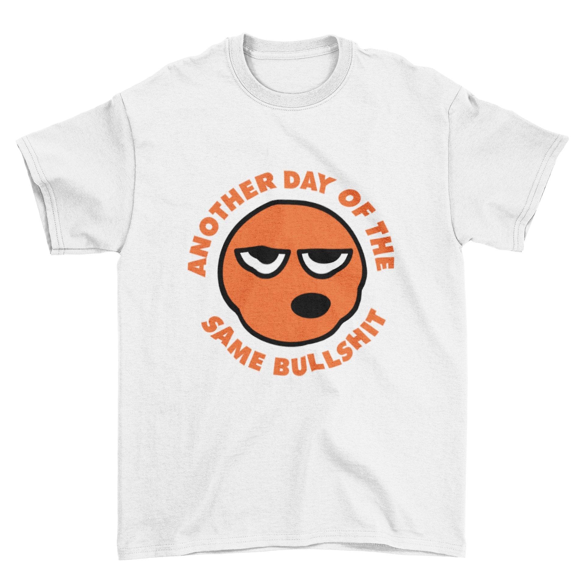 Funny Sarcastic Rude T Shirt Another Day Of The Same Bullsh*t Banter Joke Gift