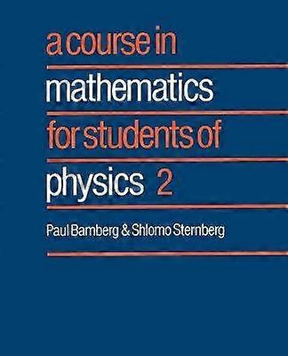 A Course in Mathematics for Students of Physics Volume 2