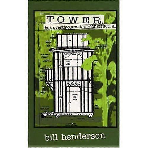 Tower: Faith, Vertigo, and Amateur Construction