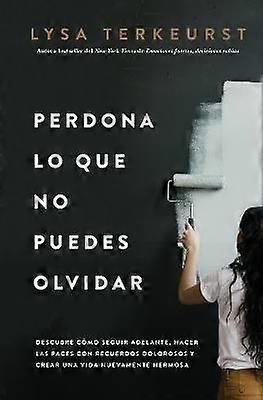 Perdona Lo Que No Puedes Olvidar