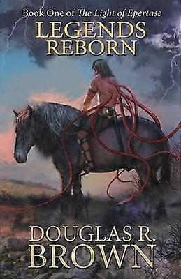 Legends Reborn The Light of Epertase Book One 1
