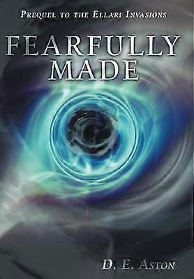 Fearfully Made Prequel to the Ellari Invasions