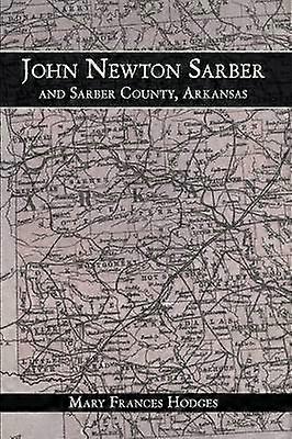 John Newton Sarber and Sarber County Arkansas