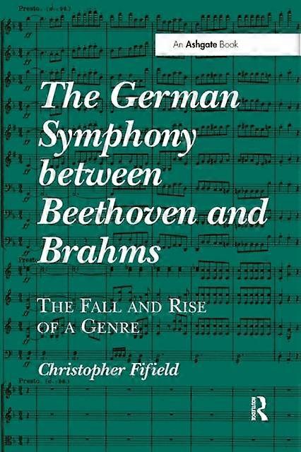 The German Symphony Between Beethoven And Brahms by Christopher Fifield Paperback Book