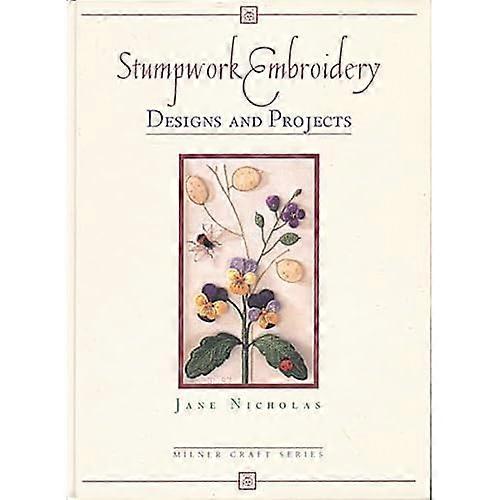 Stump Work Embroidery Designs and Projects (Milner Craft) (Milner Craft)
