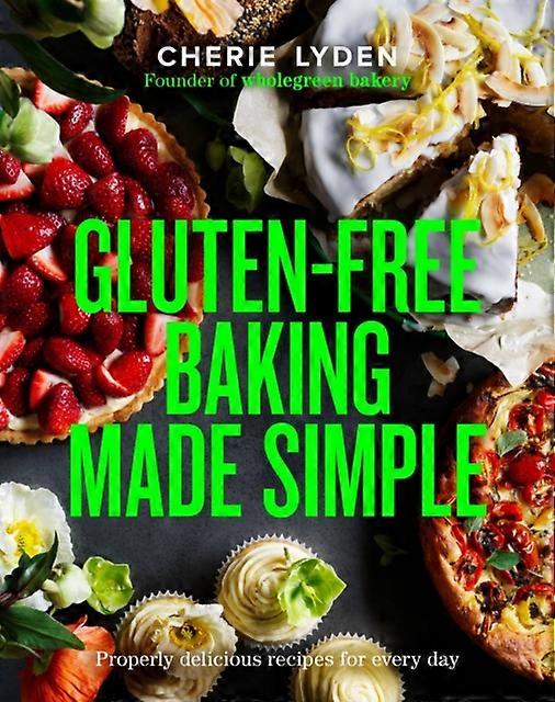 Glutenfree Baking Made Simple by Cherie Lyden Hardback Book