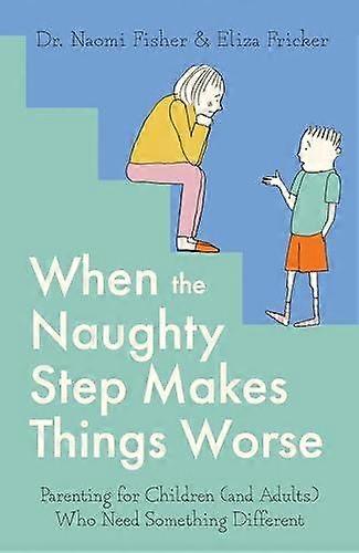 When The Naughty Step Makes Things Worse by Eliza Fricker Paperback