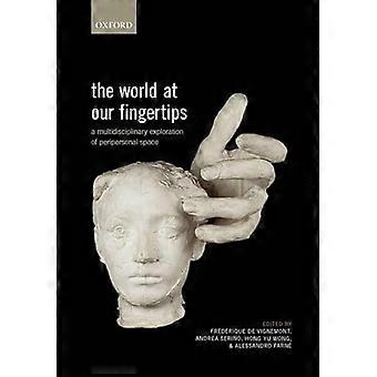 The World at Our Fingertips A Multidisciplinary Exploration of Peripersonal Space