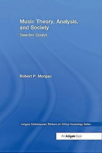 Music Theory Analysis and Society: Selected Essays
