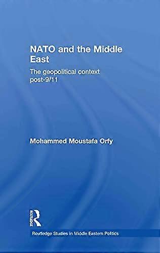 NATO and the Middle East: The Geopolitical Context Post 9/11