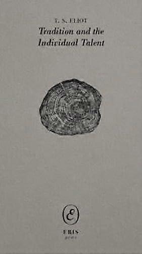 Tradition And The Individual Talent by T. S. Eliot Paperback