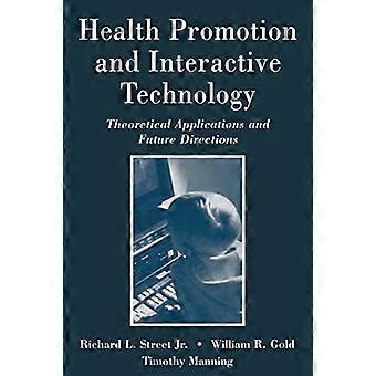 Sundhedsfremme og interaktiv teknologi: Teoretiske anvendelser og fremtidige retninger (Routledge Communication Series)