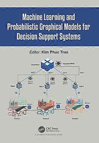 Machine Learning and Probabilistic Graphical Models for Decision Support Systems