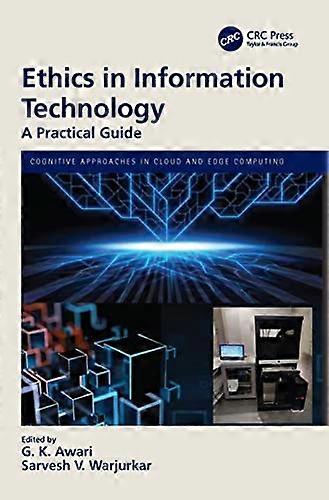 Ethics in Information Technology: A Practical Guide (Cognitive Approaches in Cloud and Edge Computing.)