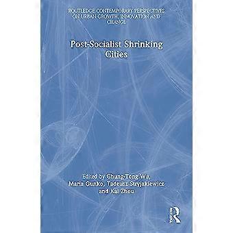Postsocialistiska krympande städer (Routledge Contemporary Perspectives on Urban Growth, Innovation and Change)