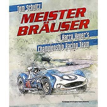 Meister Brauser: Harry Heuer's Championship Racing Team