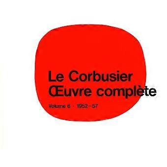 Le Corbusier et Son Atelier Rue De Sevres 35: Vol 6: 1952-1957