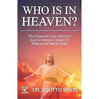 Who is in heaven what happened to the resurrected saints in matthew 27 where are the dead in christ