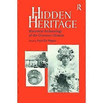Hidden Heritage Historical Archaeology of the Overseas Chinese