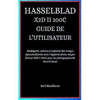 Hasselblad X2d Ii 100c Anleitung zum Konfigurieren, Nutzen und Erfassen