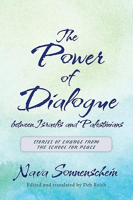 The Power Of Dialogue Between Israelis And Palestinians by Nava Sonnenschein Paperback