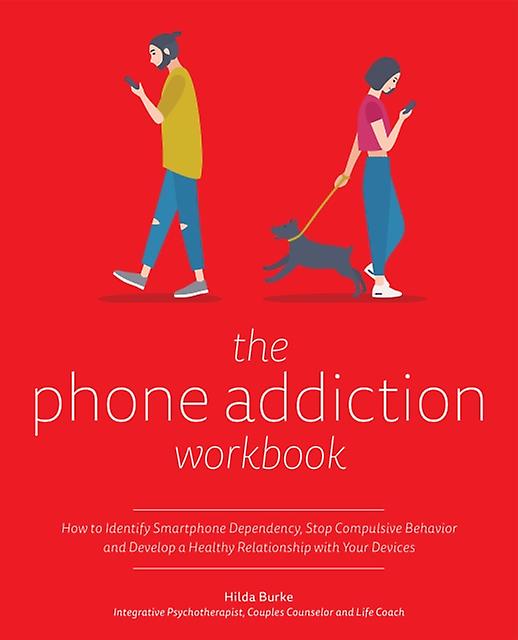 The Phone Addiction Workbook by Hilda Burke Paperback