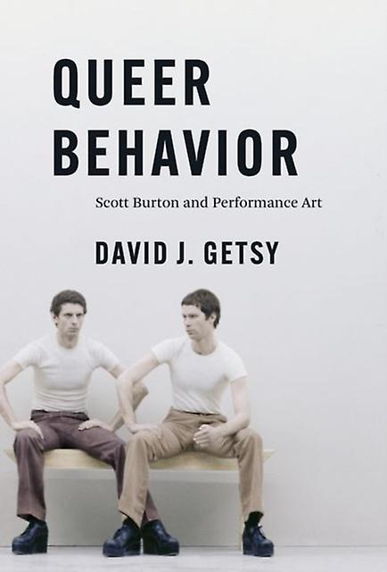 Queer Behavior by David J. Getsy Hardback Book