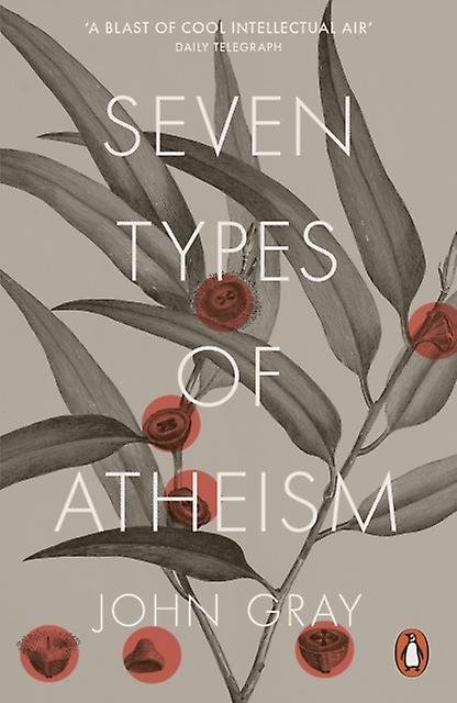 Seven Types Of Atheism by John Gray Paperback Book