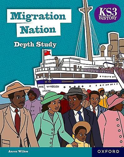 Ks3 History Depth Study Migration Nation Student Book Second Edition by Aaron Wilkes Paperback Book