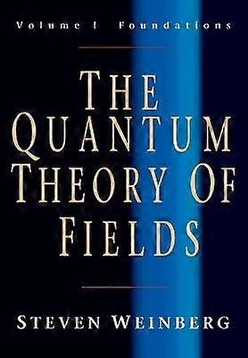 The Quantum Theory of Fields: Volume 1 Foundations
