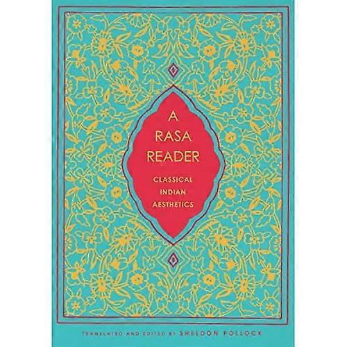 A Rasa Reader: Classical Indian Aesthetics (Historical Sourcebooks in Classical Indian Thought)