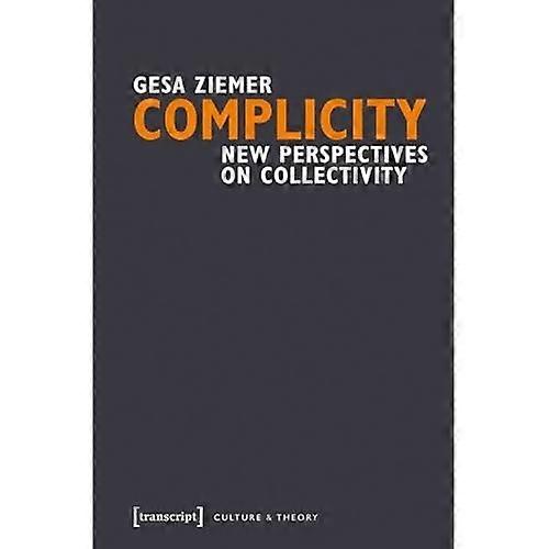 Complicity: New Perspectives on Collectivity