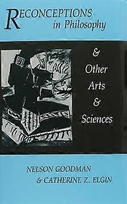 Reconceptions in Philosophy and Other Arts and Sciences