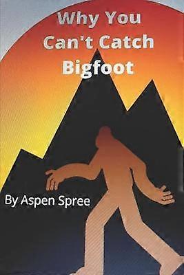 Why You Can't Catch Bigfoot