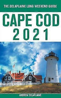 Cape Cod  The Delaplaine 2021 Long Weekend Guide