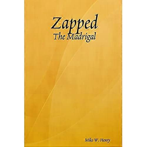 Zapped: the Madrigal