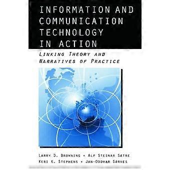 Information And Communication Technologies In Action Linking Theories And Narrat - Larry D. Browning