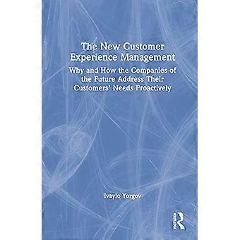 The New Customer Experience Management Why and How the Companies of the Future Address Their Customers Needs Proactively