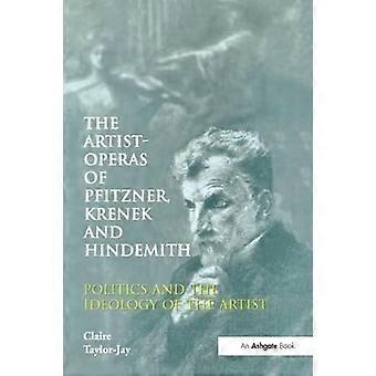 Die Künstleropern von Pfitzner, Krenek und Hindemith: Politik und Ideologie des Künstlers
